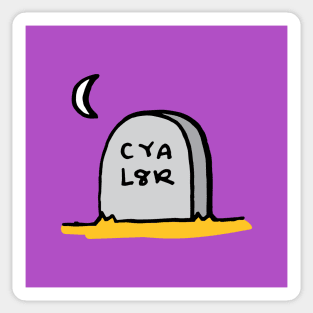 CYA L8R Sticker